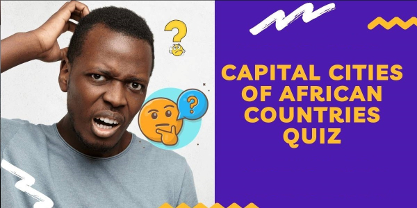 There Are 54 Countries In Africa, I’ll Be Impressed If You Know At Least 10 Capitals